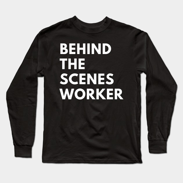 Behind the scenes worker. Long Sleeve T-Shirt by wondrous